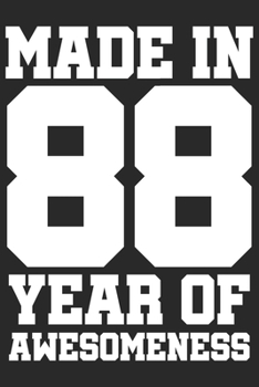 Made in 88 Year of Awesomeness: 1988 was a great anniversary | You were born | 120 blank lined pages in 6x9" inches | Perfect for all persons like mother, father, grandpa, grandma, aunt or uncle
