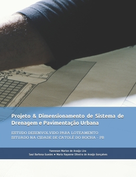 Paperback Projeto & Dimensionamento de Sistema de Drenagem E Pavimenta??o Urbana: Estudo Desenvolvido Para Loteamento Situado Na Cidade de Catol? Do Rocha - PB [Portuguese] Book