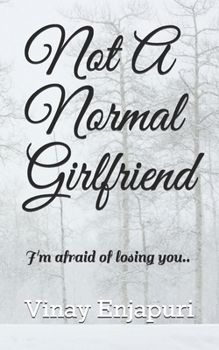 Paperback Not A Normal Girlfriend: I'm afraid of losing you.. Book