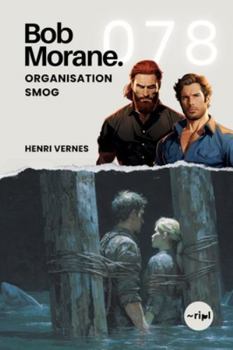 Bob Morane - Organisation Smog: Tome 078 (Saga Bob Morane : Voyages, Récits et Aventures)