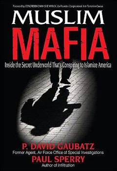 Hardcover Muslim Mafia: Inside the Secret Underworld That's Conspiring to Islamize America Book