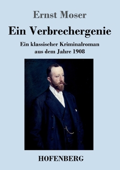Paperback Ein Verbrechergenie: Ein klassischer Kriminalroman aus dem Jahre 1908 [German] Book