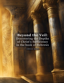 Paperback Beyond the Veil: Discovering the Depths of Christ's Sufficiency in the book of Hebrews (Large) Book