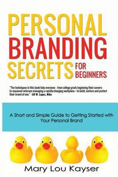 Paperback Personal Branding Secrets for Beginners: A Short and Simple Guide to Getting Started with Your Personal Brand Book