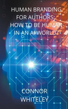 Paperback Human Branding for Authors: How to be Human in an AI World? Book