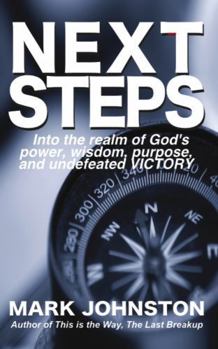 Paperback NEXT STEPS: Into the realm of power, wisdom, purpose, and undefeated victory Book