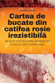 Paperback Cartea de bucate din catifea roșie irezistibilă [Romanian] Book