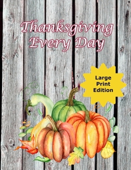 Paperback Thanksgiving Every Day: Journal Your Daily Gratitude to God - A Key to Building Friendships Book