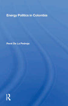 Paperback Energy Politics in Colombia Book