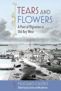 Hardcover Tears and Flowers: A Poet of Migration in Old Key West Book