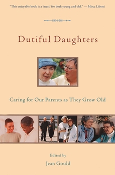 Paperback Dutiful Daughters: Caring for Our Parents As They Grow Old Book