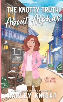 The Knotty Truth About Alphas: A Cozy Omegaverse Romance (Mistberry Cove)