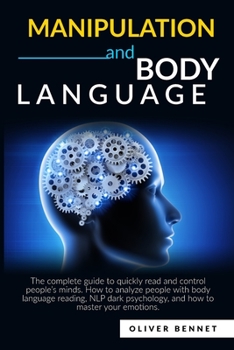 Paperback Manipulation and Body Language: The complete guide to quickly read and control people's minds. How to analyze people with body language reading, NLP d Book