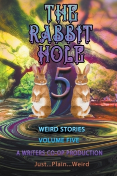 Paperback The Rabbit Hole volume 5: Just...Plain...Weird Book