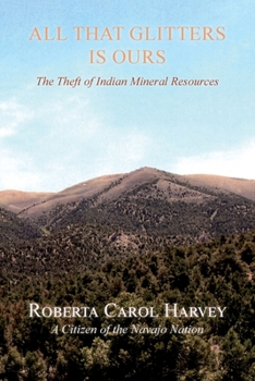 Paperback All That Glitters Is Ours: The Theft of Indian Mineral Resources Book