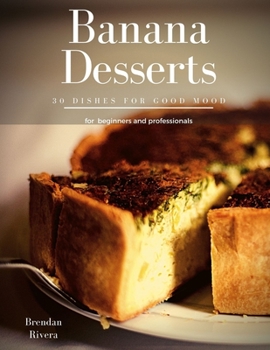 Paperback Banana Desserts: 30 Dishes for good mood Book