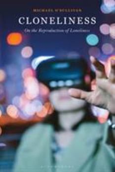 Hardcover Cloneliness: On the Reproduction of Loneliness Book