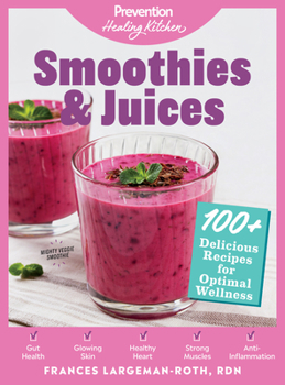 Hardcover Smoothies & Juices: Prevention Healing Kitchen: 100+ Delicious Recipes for Optimal Wellness Book