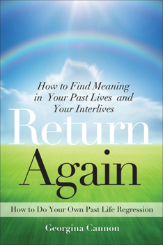 Paperback Return Again: How to Find Meaning in Your Past Lives and Your Interlives Book