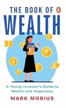 Paperback The Book Of Wealth: A Young Investor's Guide To Wealth And Happiness Book