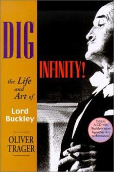 Hardcover Dig Infinity!: The Life and Art of Lord Buckley [With CD] Book