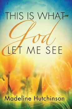 Paperback This Is What God Let Me See Book