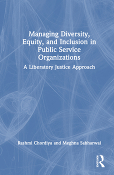 Hardcover Managing Diversity, Equity, and Inclusion in Public Service Organizations: A Liberatory Justice Approach Book