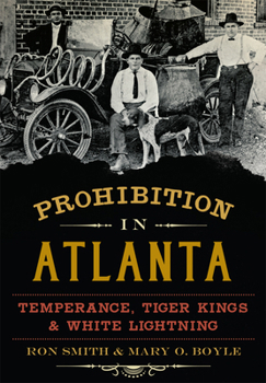 Paperback Prohibition in Atlanta: Temperance, Tiger Kings & White Lightning Book