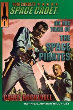 On the Trail of the Space Pirates - Book #3 of the Tom Corbett, Space Cadet