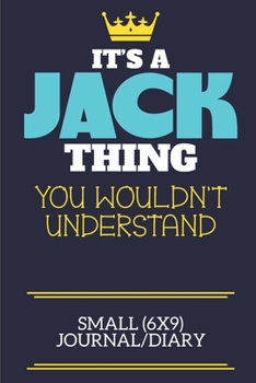 It's A Jack Thing You Wouldn't Understand Small (6x9) Journal/Diary: A cute book to write in for any book lovers, doodle writers and budding authors!