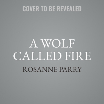 A Wolf Called Fire: A Voice of the Wilderness Novel