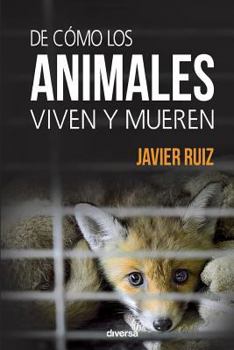 Paperback De cómo los animales viven y mueren [Spanish] Book