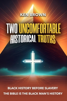 Paperback Two Uncomfortable Historical Truths: Black History Before Slavery Biblical History is Black History Book