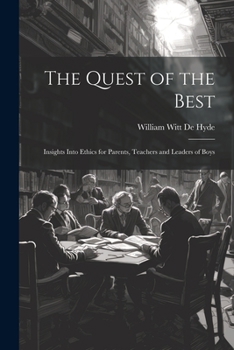 Paperback The Quest of the Best: Insights Into Ethics for Parents, Teachers and Leaders of Boys Book