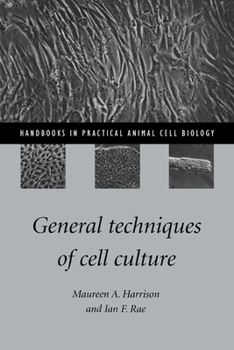 General Techniques of Cell Culture (Handbooks in Practical Animal Cell Biology) - Book  of the Handbooks in Practical Animal Cell Biology