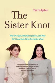 Paperback The Sister Knot: Why We Fight, Why We're Jealous, and Why We'll Love Each Other No Matter What Book