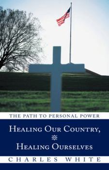 Paperback Healing Our Country, Healing Ourselves: The Path to Personal Power Book
