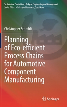 Hardcover Planning of Eco-Efficient Process Chains for Automotive Component Manufacturing Book