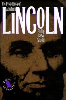 The Presidency of Abraham Lincoln - Book  of the American Presidency Series