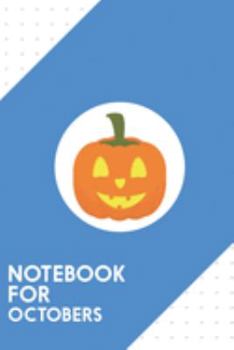 Notebook for Octobers: Dotted Journal with Classic light Halloween Pumpkin Design - Cool Gift for a friend or family who loves holiday presents! | ... College, Tracking, Journaling or as a Diary