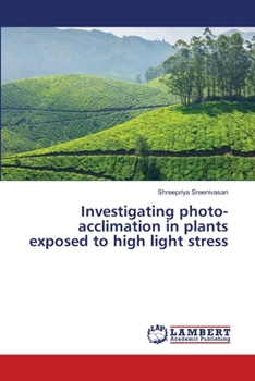Paperback Investigating photo-acclimation in plants exposed to high light stress Book