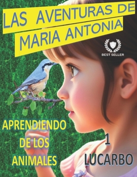 Paperback Las Aventuras de Maria Antonia: Aprendiendo de Los Animales [Spanish] Book