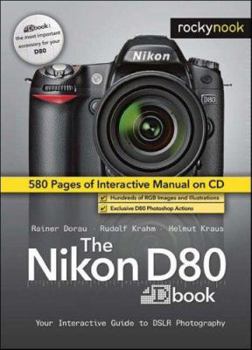 Hardcover The Nikon D80 Dbook: Your Interactive Guide to DSLR Photography [With CDROM] Book