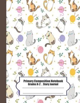 Paperback Primary Composition Notebook: Primary Composition Notebook Story Paper - 8.5x11 - Grades K-2: Meow Meow cats School Specialty Handwriting Paper Dott Book