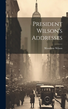 Hardcover President Wilson's Addresses Book