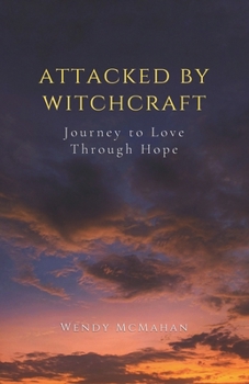Paperback Attacked By Witchcraft: Journey to Love Through Hope Book