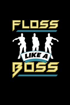 Floss Like A Boss: College Ruled Lined Writing Notebook Journal, 6x9, 120 Pages