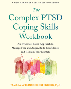 Paperback The Complex Ptsd Coping Skills Workbook: An Evidence-Based Approach to Manage Fear and Anger, Build Confidence, and Reclaim Your Identity Book