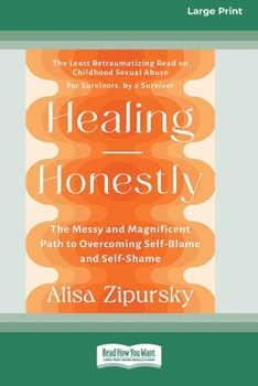 Paperback Healing Honestly: The Messy and Magnificent Path to Overcoming Self-Blame and Self-Shame (16pt Large Print Edition) [Large Print] Book