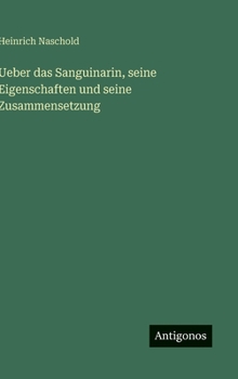 Hardcover Ueber das Sanguinarin, seine Eigenschaften und seine Zusammensetzung [German] Book